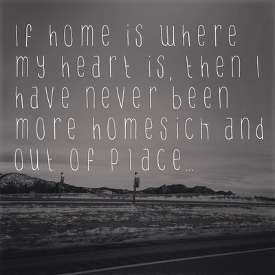 You are homesick when you miss home. You are homesick when you miss home. Place that never existed. You are homesick when you miss home. Homesick.