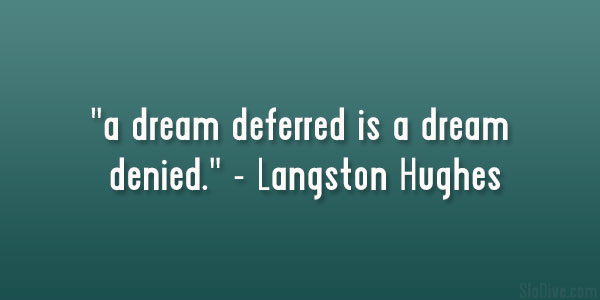 A Dream Deferred Quote Deferred Quotes. Quotesgram
