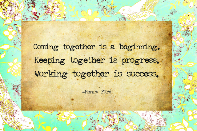 Keeping it together. Coming together is a beginning; keeping together is progress; working together is success.. We are all in this together. Togetherness funny. We are together in spite of distance.
