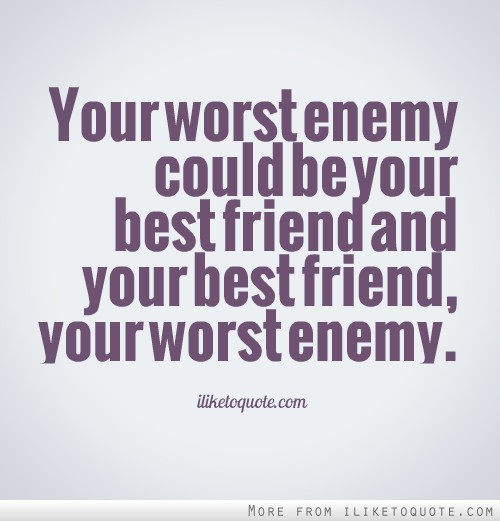 Best Friend Turned Enemy Quotes Quotesgram