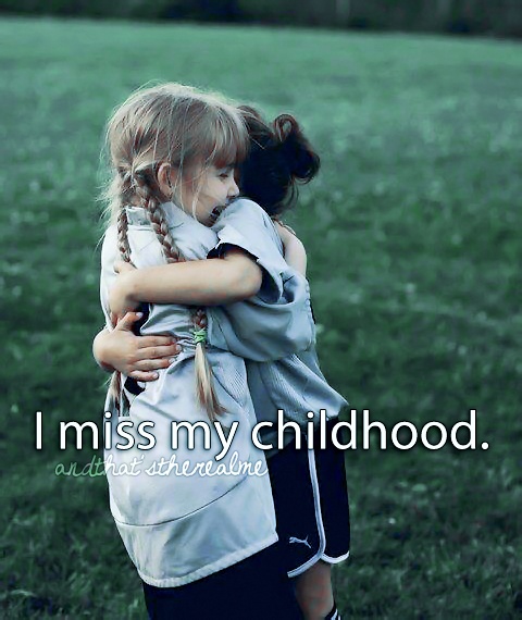 Quotes Miss My Childhood. QuotesGram
