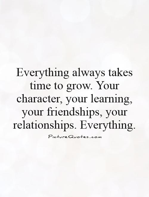 Everything Takes Time Quotes Relationships Take Time Quotes. Quotesgram
