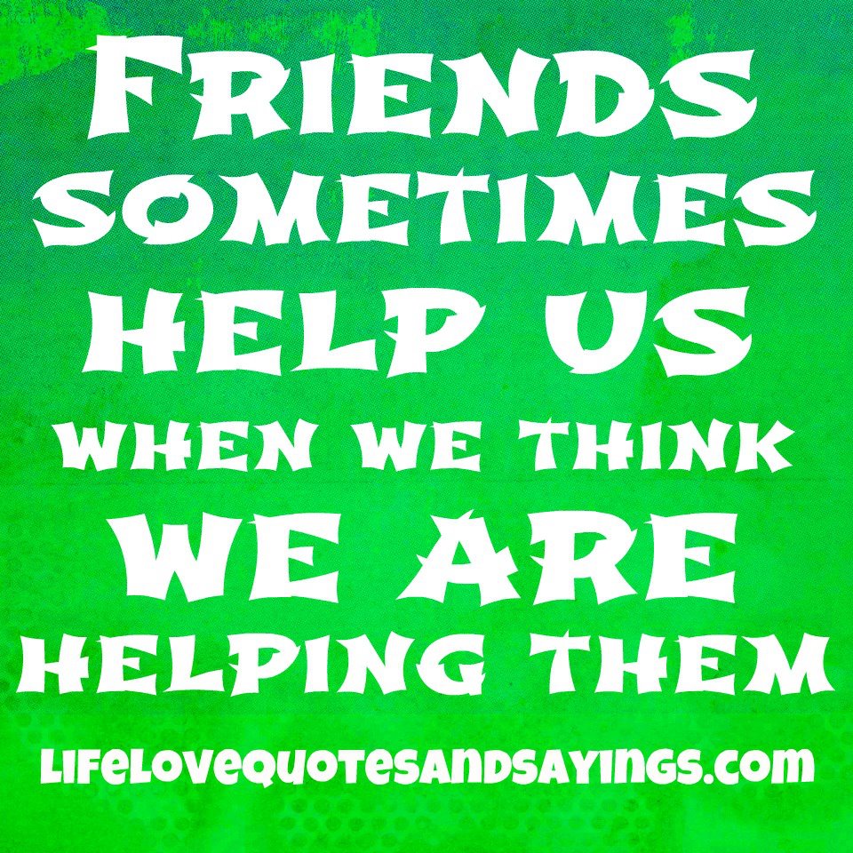 Friends Helping Friends Quotes. QuotesGram