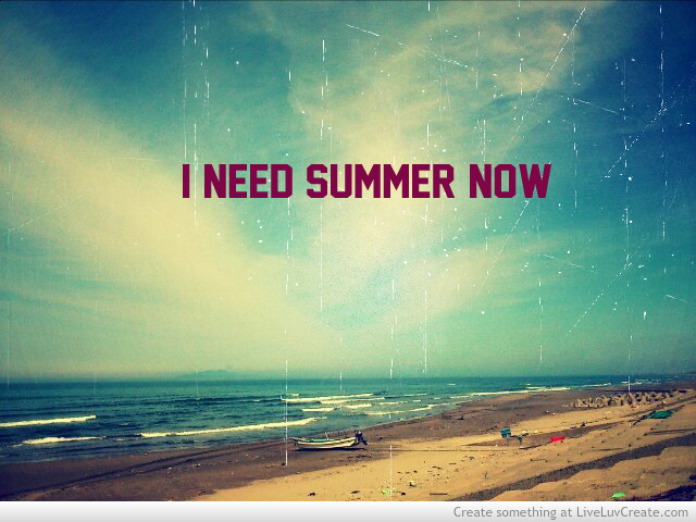 Need summer