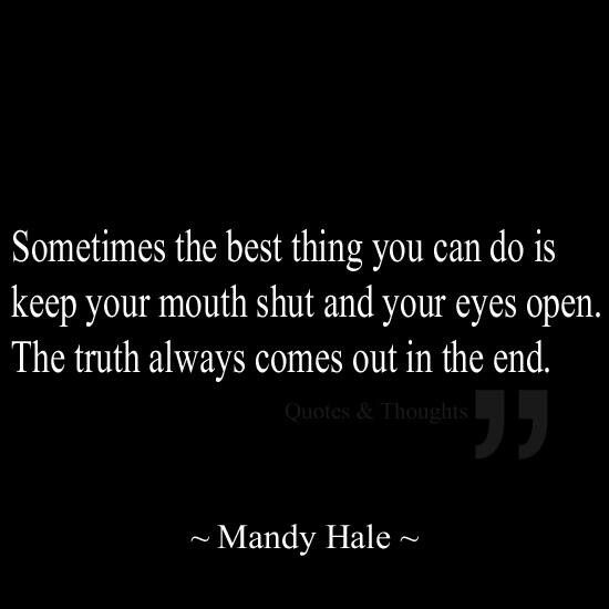 The Truth Will Come Out Quotes Quotesgram