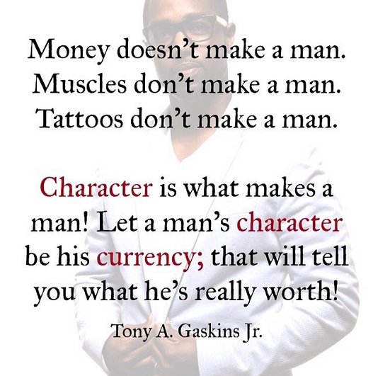 Tony Gaskins Quotes A Mans Character. Quotesgram