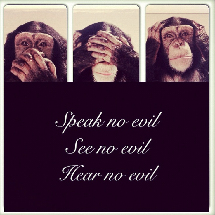 See No Evil Hear No Evil Speak No Evil Quotes Quotesgram