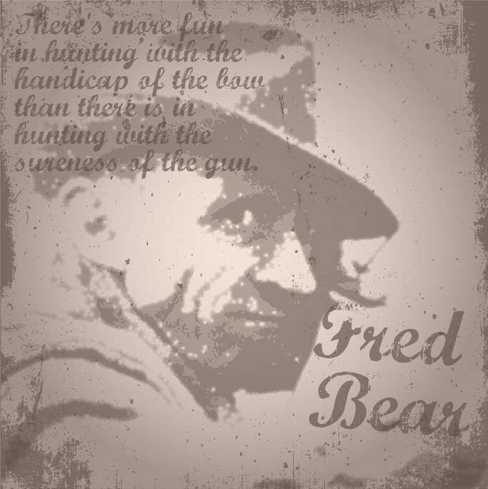 Fred Bear Quote - Essence of Life