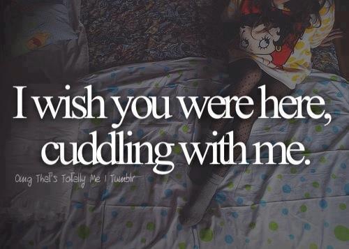 I Wish You Were Here Cuddling Quotes. QuotesGram