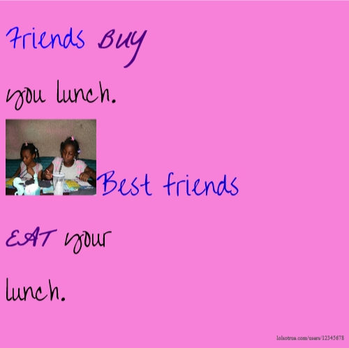 Quotes Best Friends Eating Lunch. QuotesGram