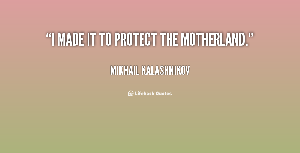 Mikhail Kalashnikov Quotes. QuotesGram
