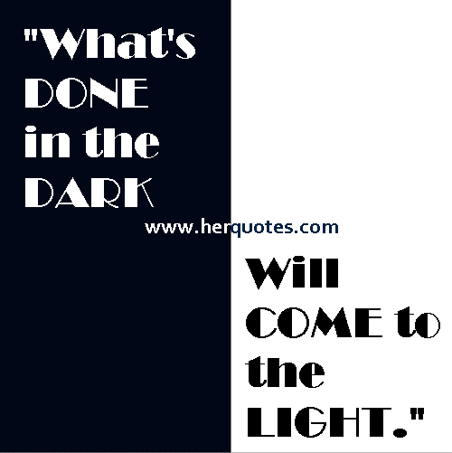 Whats Done In The Dark Quotes. Quotesgram