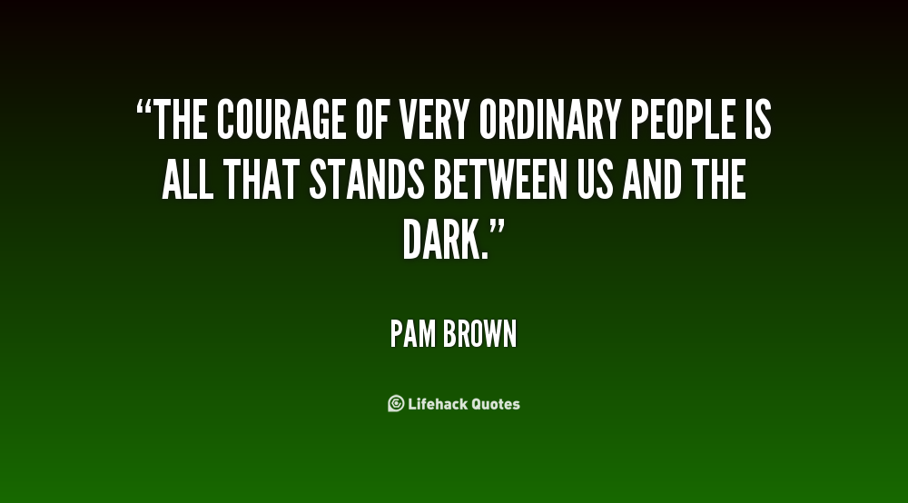 Courageous People Quotes. QuotesGram