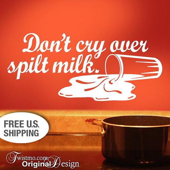 Spilt Milk Quotes Quotesgram