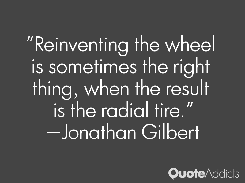Reinventing the wheel Quotes. QuotesGram