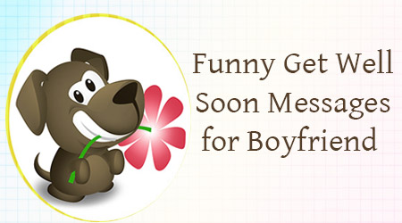 funny get well soon quotes for boyfriend