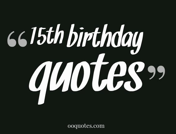 15th Birthday Quotes Funny. QuotesGram