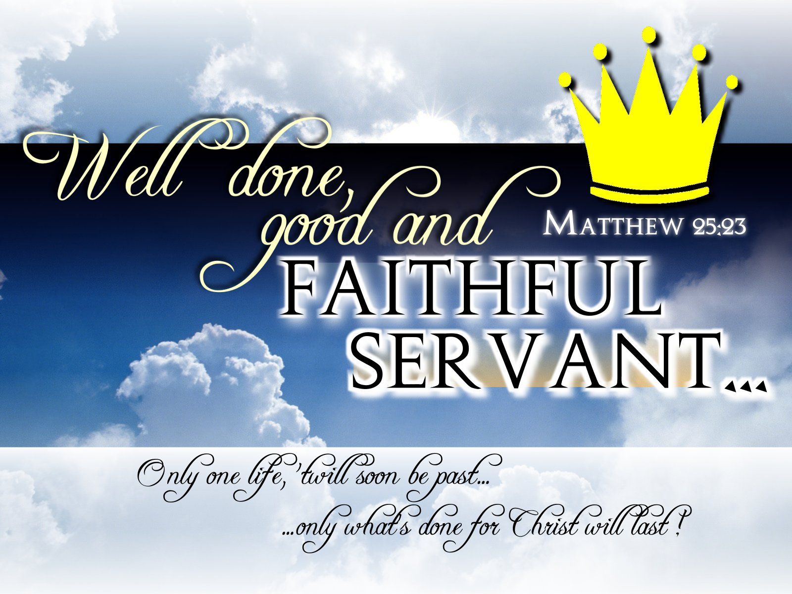 welcome home my good and faithful servant welcome home my good and faithful servant