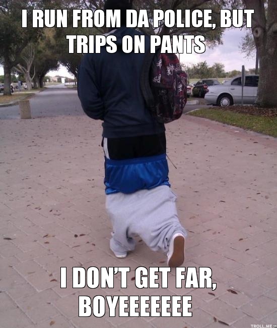Sagging memes 👉 👌 And they said sagging is cool - 9GAG