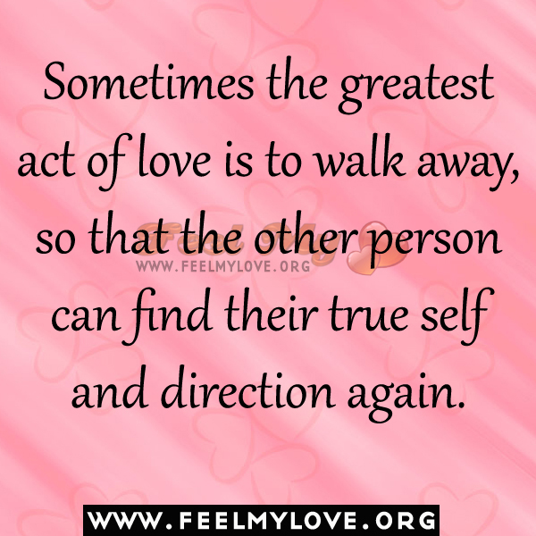 Walking Away From Someone You Love Quotes. QuotesGram