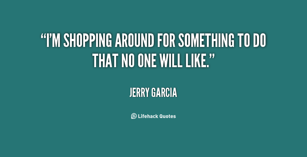 Jerry Garcia Quotes About Life. QuotesGram
