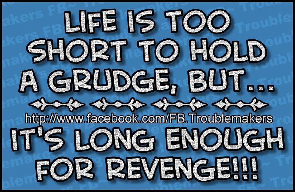 Funny Quotes About Grudges. QuotesGram