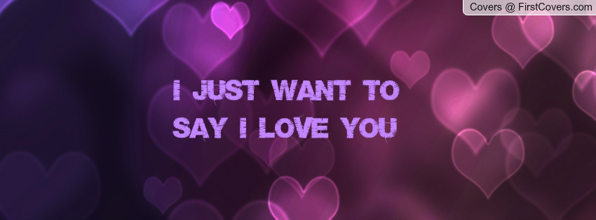 Pictures That Say Love Just To Say I Love You Quotes. Quotesgram