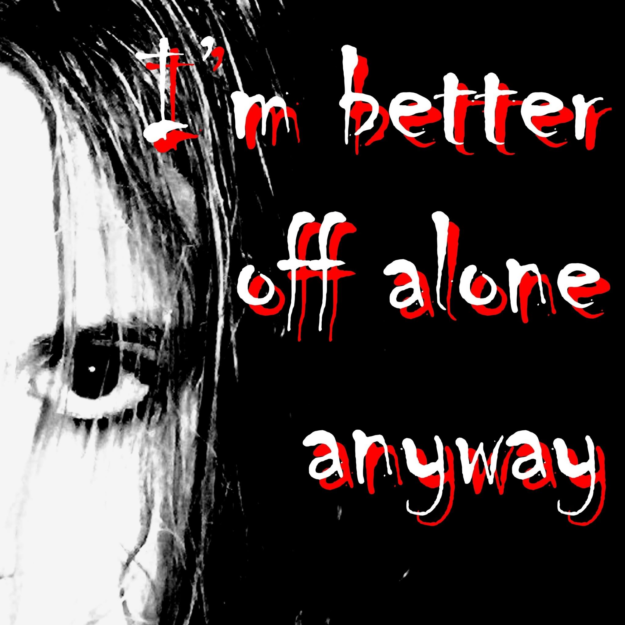 Im Better Off Alone Quotes. QuotesGram