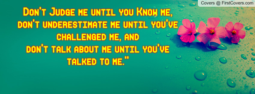 If You Dont Know Me Dont Judge Me Quotes. QuotesGram