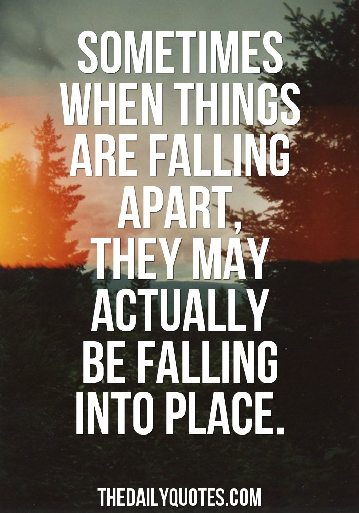 things fall apart so better things fall into places