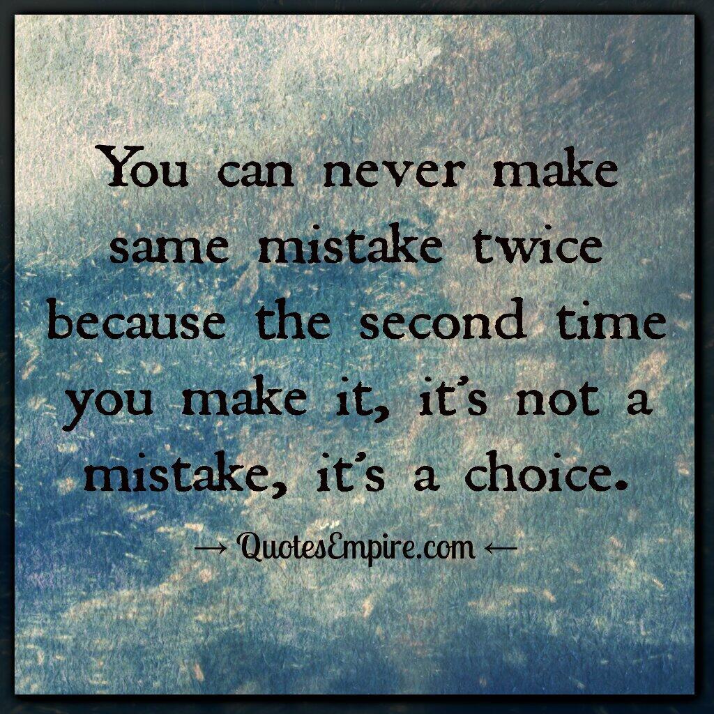 Make the same mistake. The same mistake фирма. Repeat mistakes. I never repeat the same mistake second time. Did you make mistakes