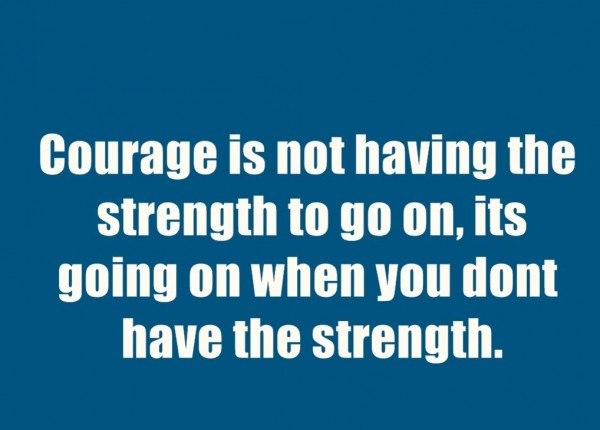 Inspirational Quotes About Strength And Courage. QuotesGram