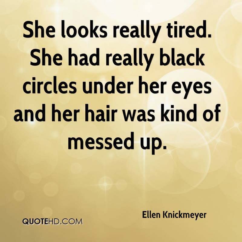 Quotes About Tired Eyes QuotesGram