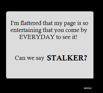 Savage Quote About Stalking Funny Stalking Quotes. Quotesgram