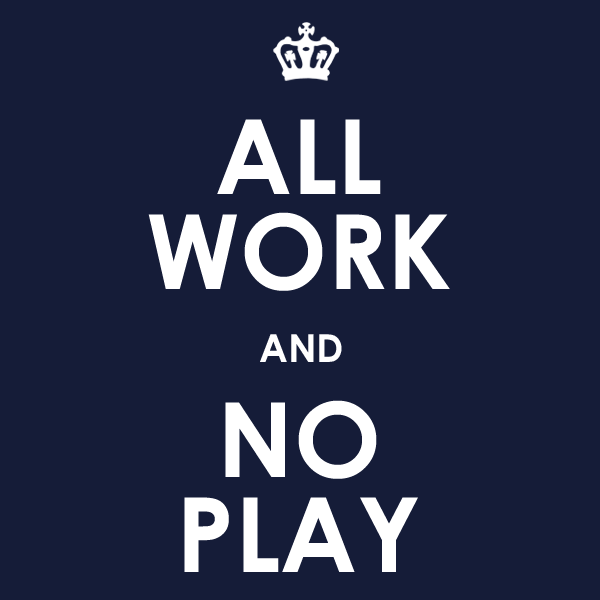 Work only the best. All work and no Play. Work work work. Сияние all work and no Play. No work.