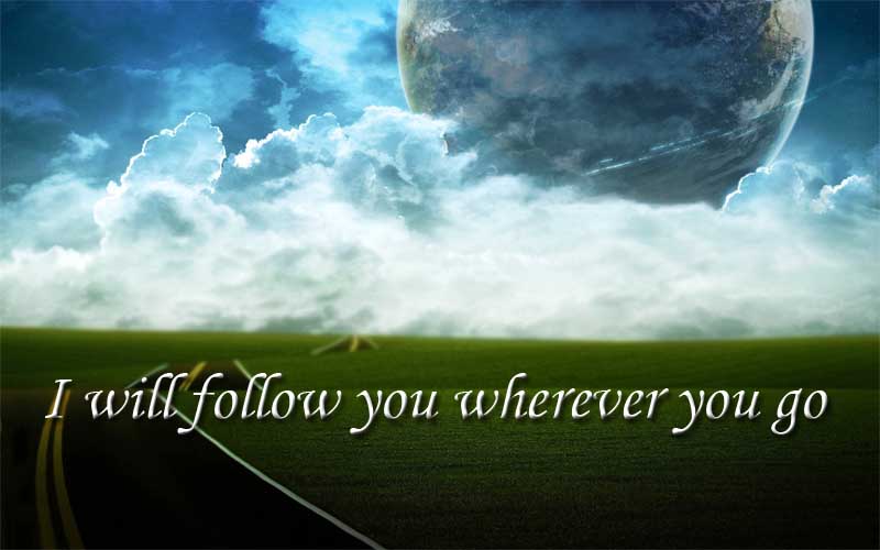 I Will Follow Wherever You Go Quotes. QuotesGram