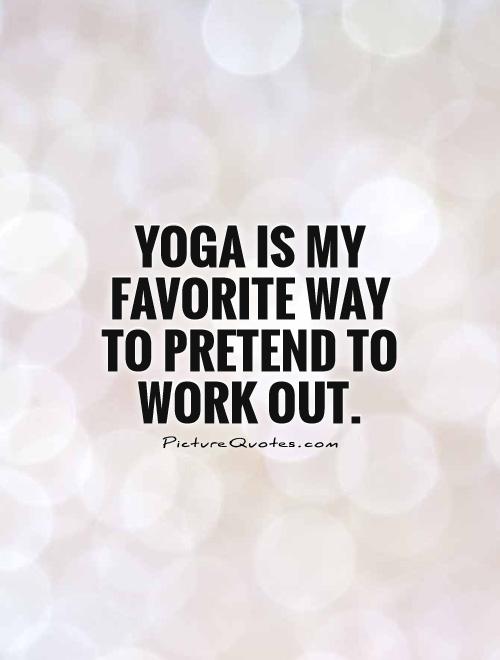 Fun Yoga Quotes. QuotesGram