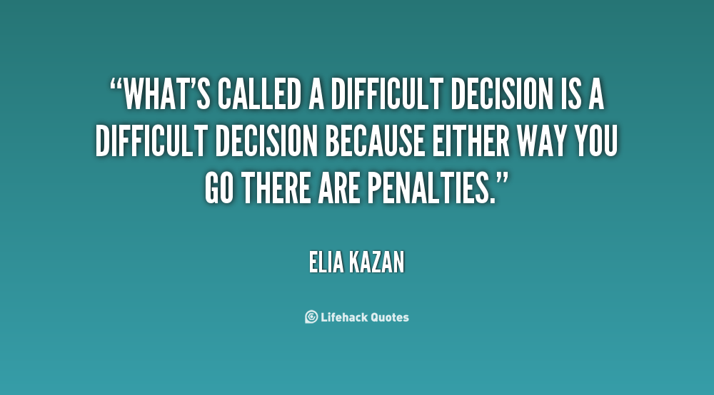  Inspirational  Quotes  For Difficult Decisions  QuotesGram