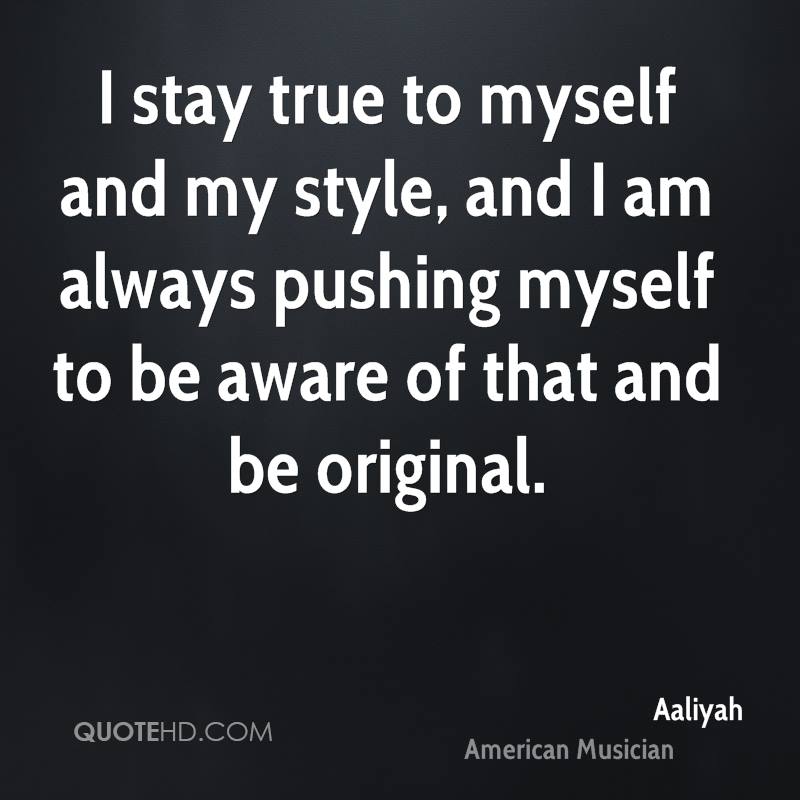 Always Stay True Quotes Quotesgram