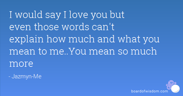 How Much You Mean To Me Quotes Quotesgram