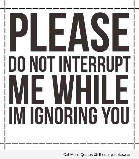 Funny Quotes Are You Ignoring Me. QuotesGram