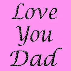 I Love You Dad Quotes Quotesgram I Love You Dad Quotes Quotesgram