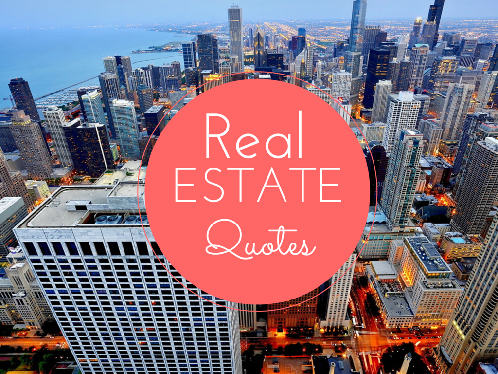 Famous Real Estate Quotes. QuotesGram Famous Real Estate Quotes. QuotesGram