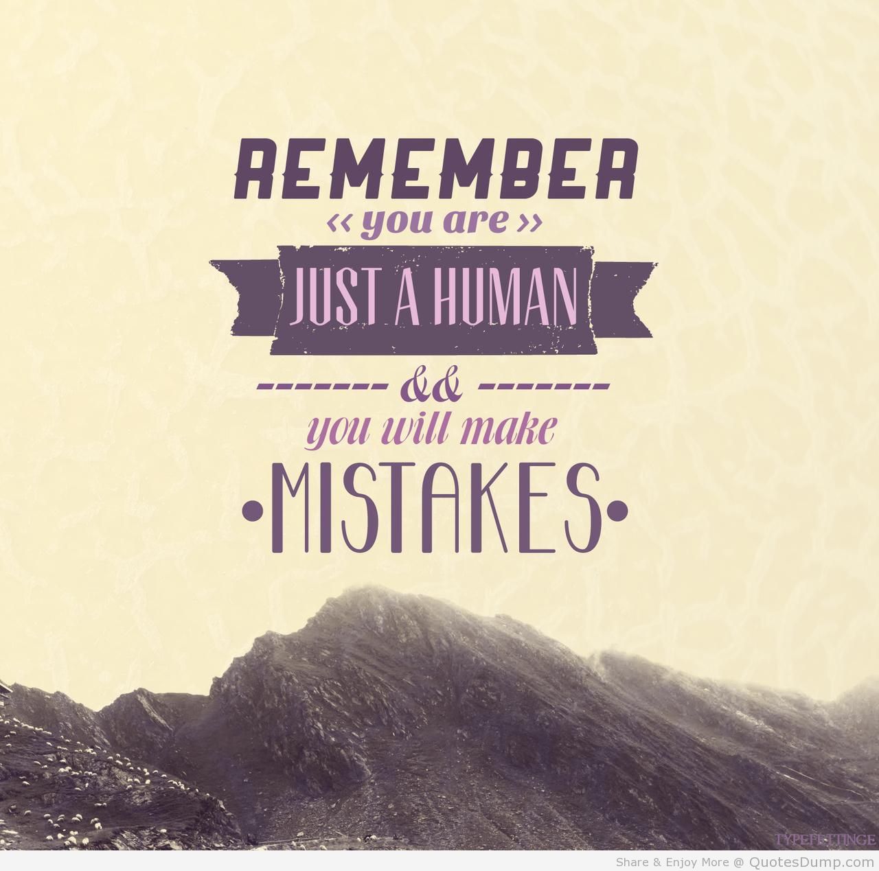 Quotes About Being Human And Making Mistakes. QuotesGram