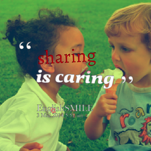 Sharing Is Caring Quotes. QuotesGram