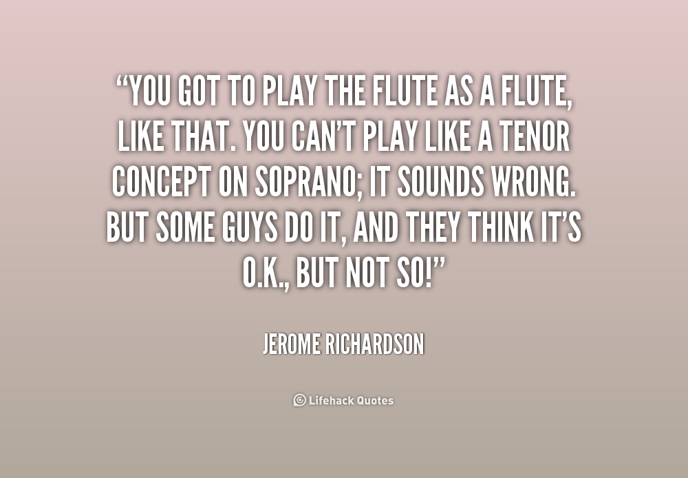 Inspirational Quotes About Flutes. QuotesGram