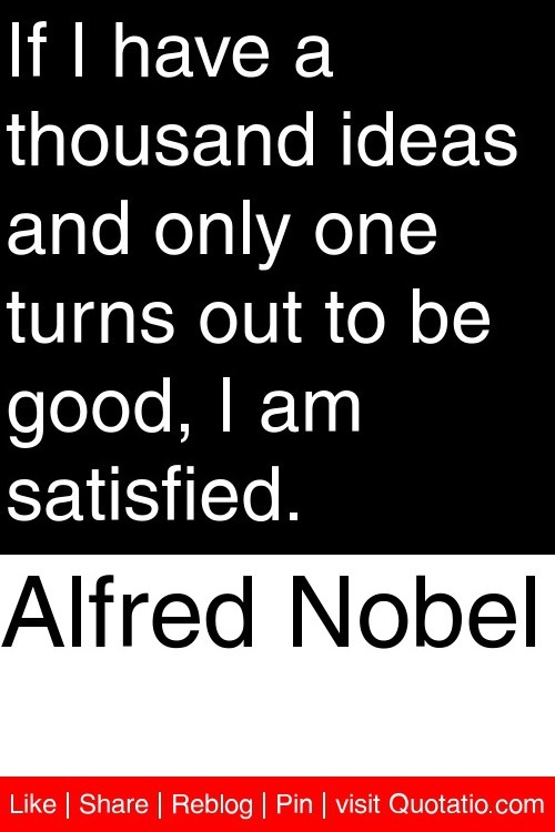From Alfred Nobel Quotes. QuotesGram