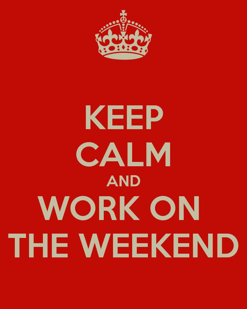 Working Weekend Quotes QuotesGram