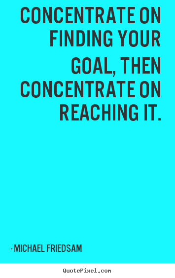 Inspirational Quotes About Reaching Goals. QuotesGram