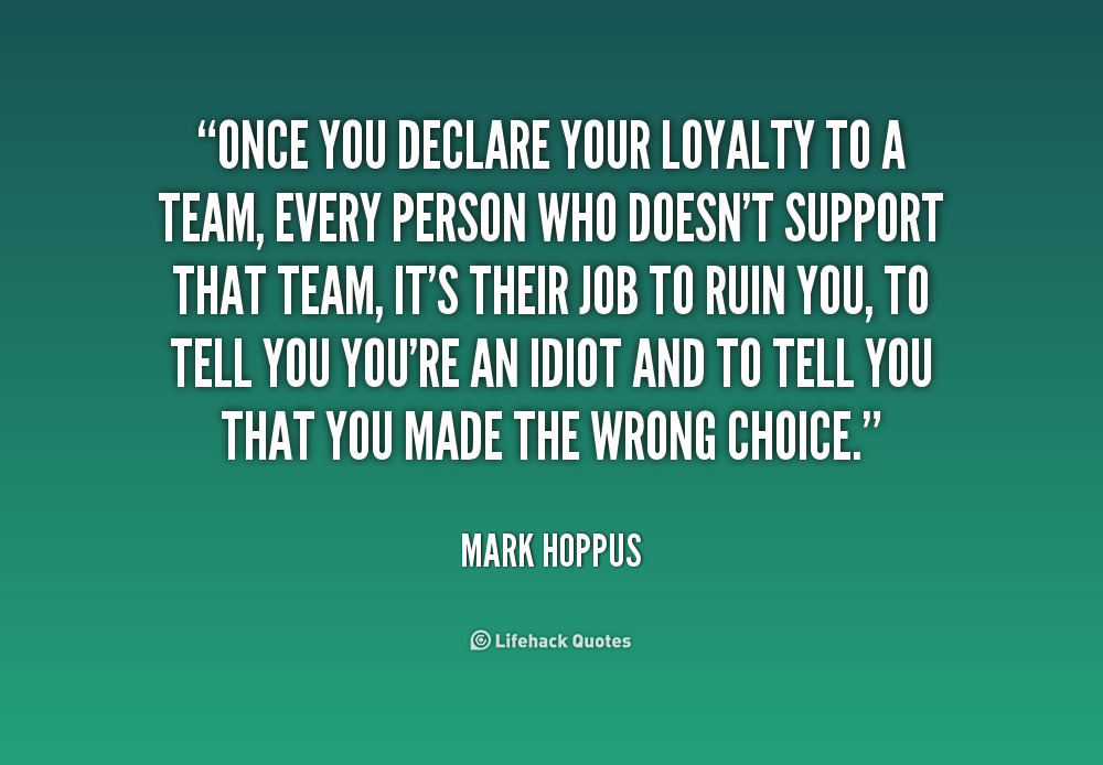 Team Loyalty Quotes. QuotesGram